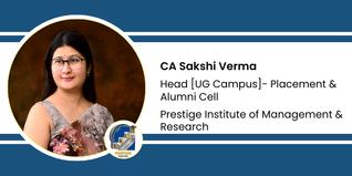 Prestige Institute of Management & Research, Head [UG Campus]- Placement & Alumni Cell: CA Sakshi Verma Interview